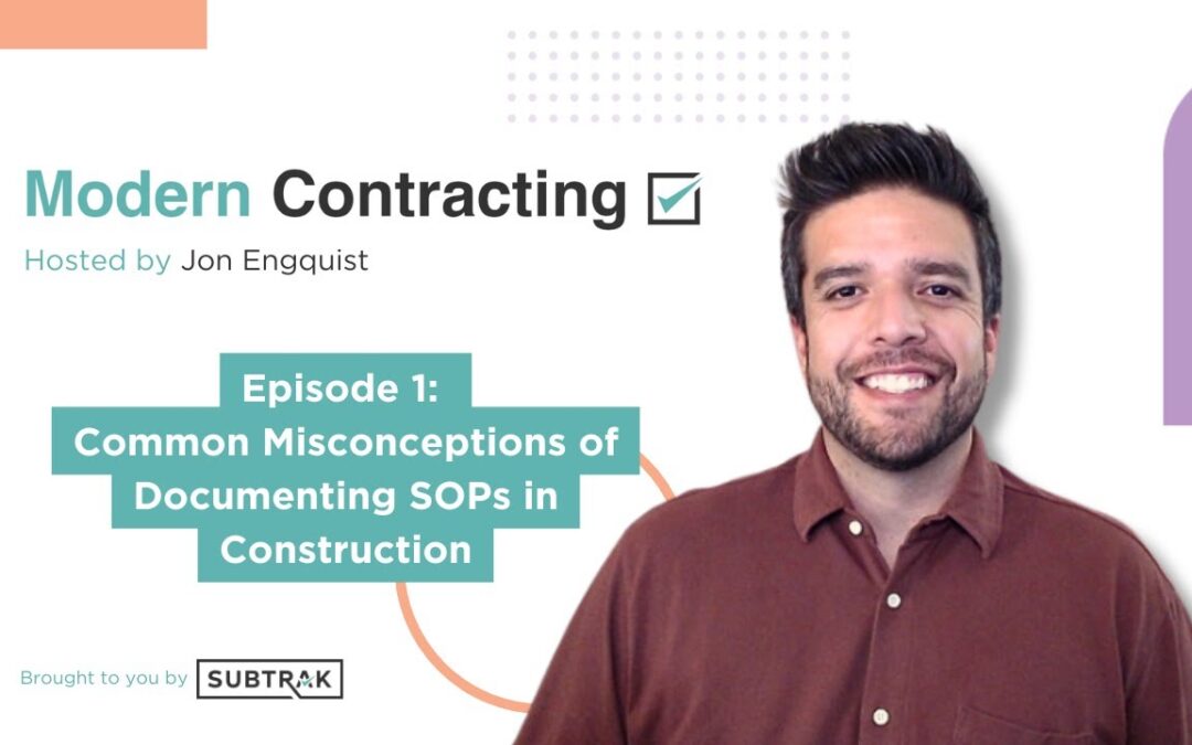 Modern Contracting — Episode 1 — Common Misconceptions of Documenting SOPs in Construction