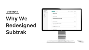 Why We Redesigned Subtrak